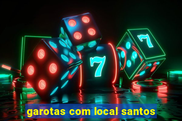 garotas com local santos